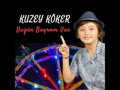 Kuzey Köker - Bugün Bayram Var