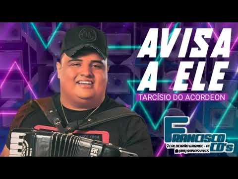 TARCÍSIO DO ACORDEON - AVISA A ELE