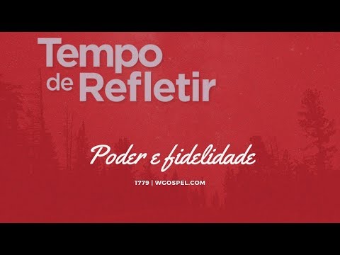 Tempo de Refletir 1779 - Poder e fidelidade