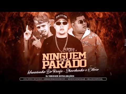 SHEVCHENKO E ELLOCO E MANEIRINHO DO RECIFE  -NINGUÉM FICA PARADO -  MÚSICA NOVA 2019