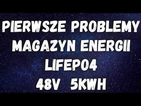PROBLEMY z Magazynem Energii LiFePO4 48V 5kWh. OFF-GRID. Darmowa energia ze Słonca.