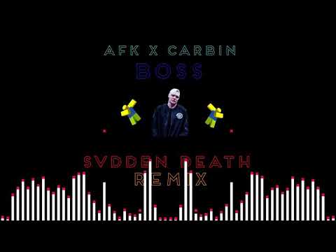 AFK x Carbin - Boss (SVDDEN DEATH Remix) [ID]