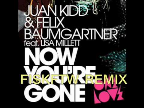 Juan Kidd & Felix Baumgartner ft Lisa Millett - Now You're Gone (FISKFTWREMIX)