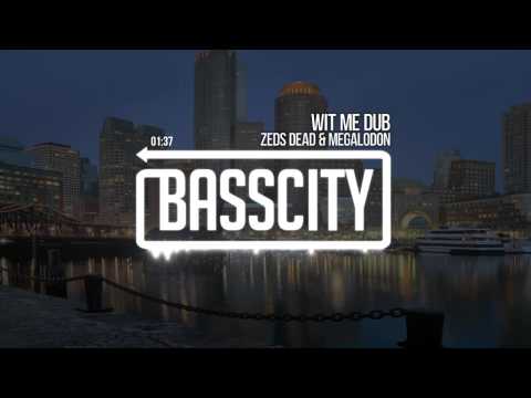 Zeds Dead & Megalodon - Wit Me Dub