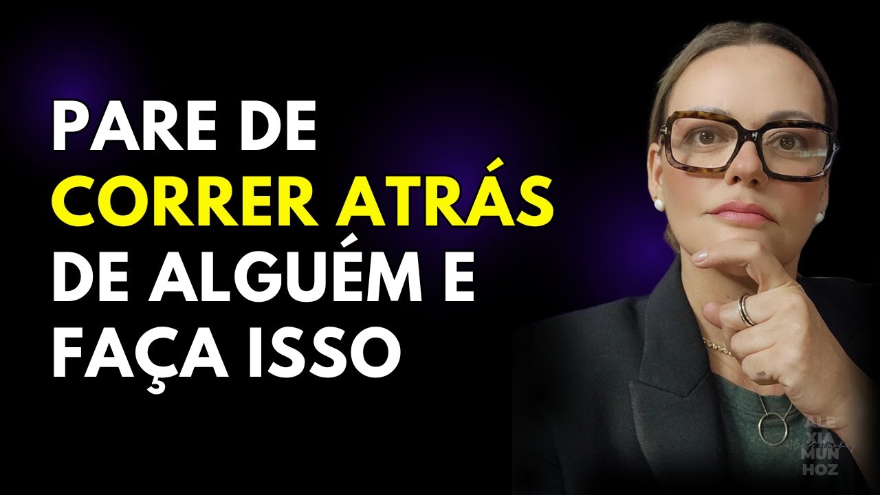 SE VOCÊ ESTÁ CANSADA (O) DE CORRER ATRÁS DE ALGUÉM, ESTE VÍDEO É PARA VOCÊ!