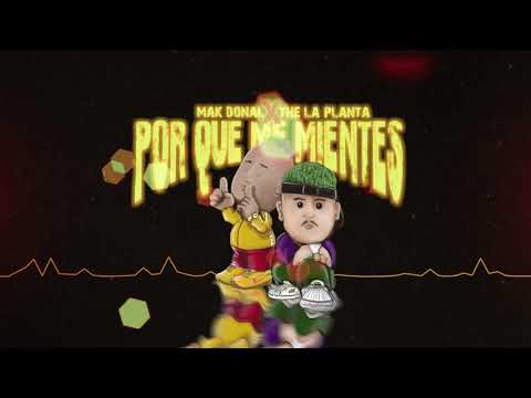 Por Que Me Mientes Feat Mak Donal - The La Planta
