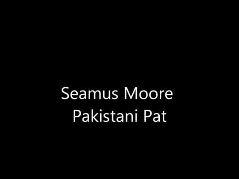 Seamus Moore- Pakistani Pat