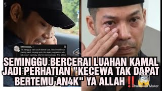 Download lagu SEMINGGU BERCERAI LUAHAN KAMAL JADI PERHATIAN 'KECEWA TAK DAPAT BERTEMU AN4K' YA ALLAH‼️😱 mp3