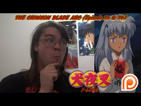 InuYasha V-Logs - THE CRIMSON BLADE ARC (Episodes 73 & 74) A Yashahime Placeholder?