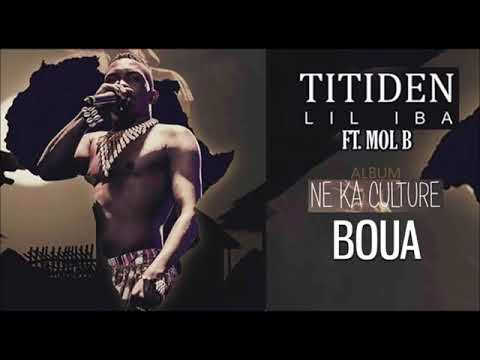 08. TITIDEN LIL IBA Ft. MOL B - BOUA - Album : NE KA CULTURE (2019)