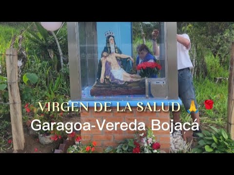 Virgen de la Salud 🙏Garagoa Boyacá- Vereda Bojacá Mensaje y revelación 2026