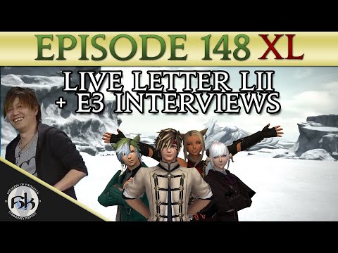 [FFXIV] Live Letter LII and Yoshi-P E3 Interviews! | SoH | #148 XL
