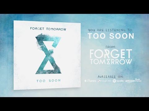 Forget Tomorrow - Too Soon (Official Lyric Video)