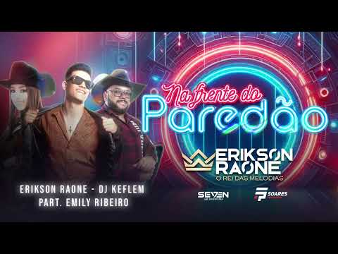Na Frente do Paradão - Erikson   Raone - Dj Keflem part: Emily Ribeiro