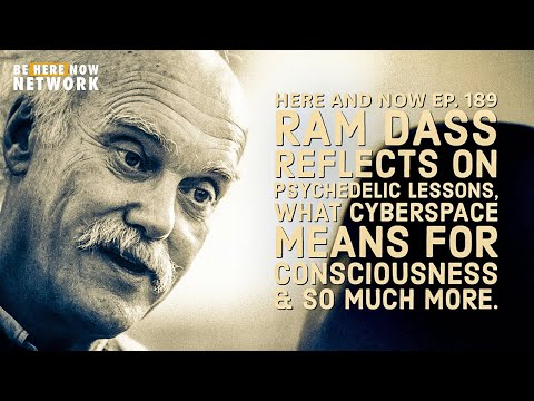 Ram Dass – Here and Now – Ep. 189 – Cyberspace and Consciousness