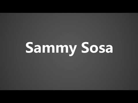 How To Pronounce Sammy Sosa