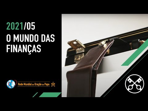 O Mundo das Finanças - O Vídeo do Papa 5 - Maio de 2021