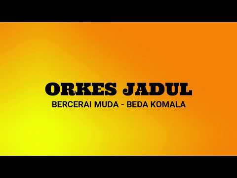 BERCERAI MUDA - BEDA KOMALA