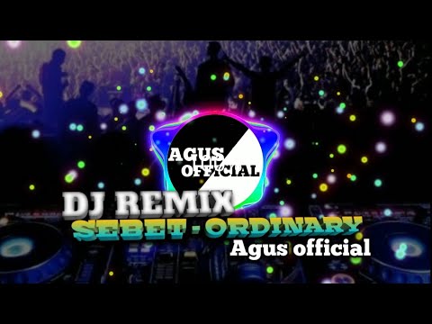 DJ REMIX SEBET - ORDINARY