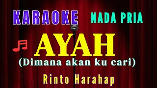 Download lagu AYAH || KARAOKE || RINTO HARAHAP || NADA PRIA || COWOK (BES = DO) mp3