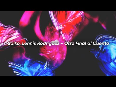 Saiko, Lennis Rodriguez - Otro Final Al Cuento | LETRA