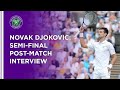 Novak Djokovic Semi-Final Post-Match Interview | Wimbledon 2021