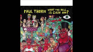Paul Thorn - What The Hell Is Goin' On?