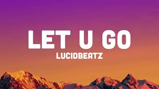 Musik-Video-Miniaturansicht zu Let U Go Songtext von lucidbeatz