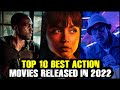 Top 10 Best Action Movies Released In 2022 | Best Action Movies On Netflix, Amazon Prime, HBO MAX