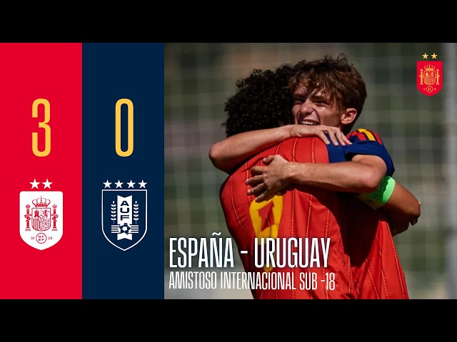 RESUMEN I España 3-0 Uruguay I Partido Internacional Amistoso SUB-18 | 🔴 SEFUTBOL