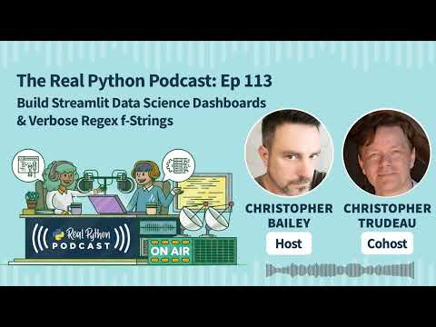 Build Streamlit Data Science Dashboards & Verbose Regex f-Strings | Real Python Podcast #113