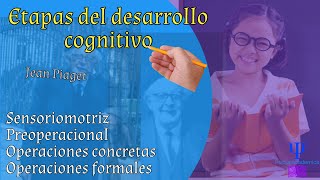 Etapas del desarrollo cognitivo jean piaget