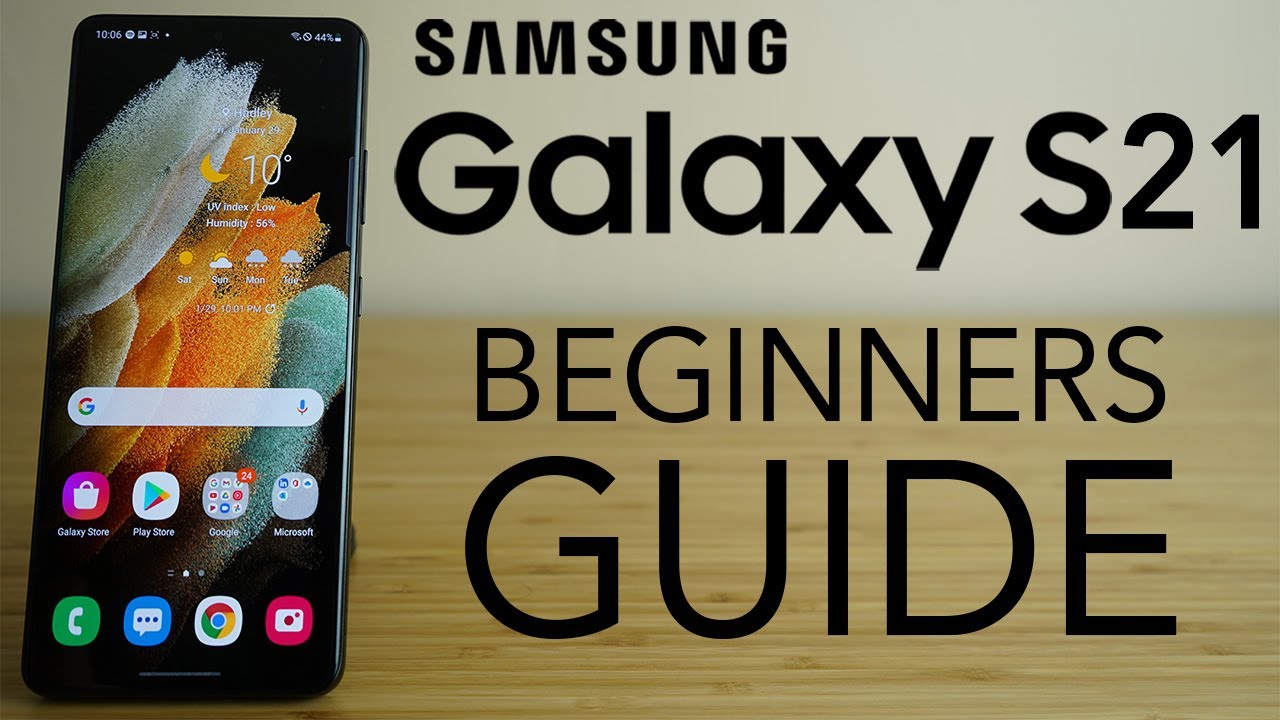 Samsung Galaxy S21 - Complete Beginners Guide