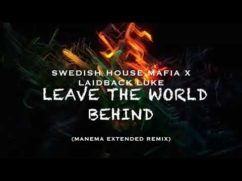 Swedish House Mafia x Laidback Luke- Leave the world behind ( Manema Extended Mix )
