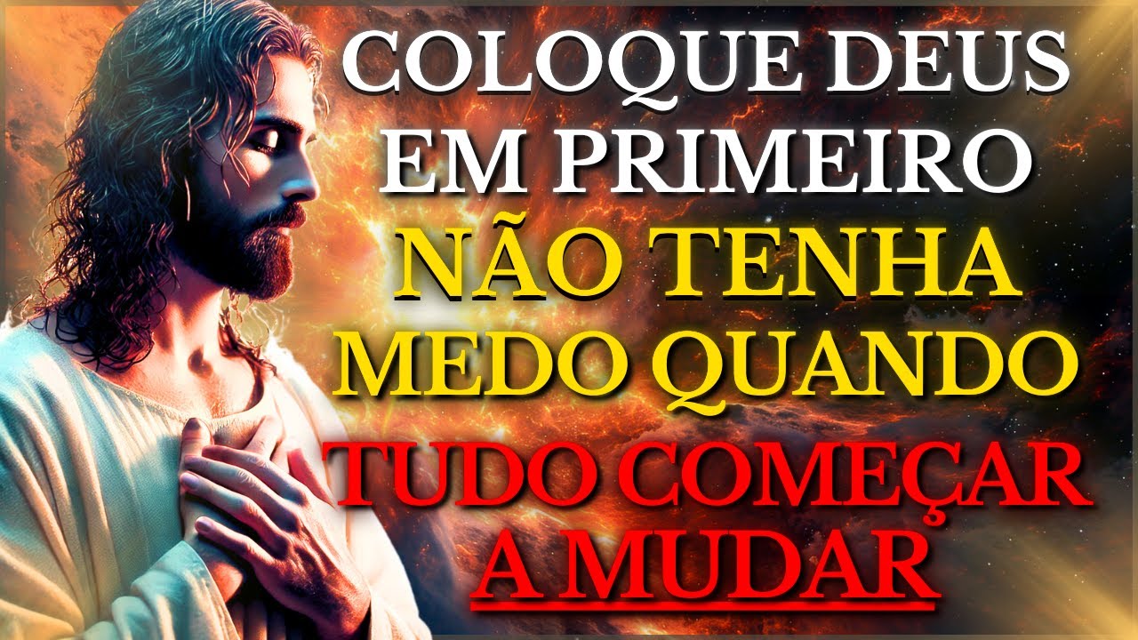 COLOQUE DEUS EM PRIMEIRO LUGAR, 'CONFIE NO MEU PLANO E NÃO TENHA MEDO SE TUDO COMEÇAR A MUDAR'