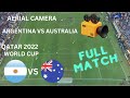 Qatar 2022   Argentina vs Australia   full match   aerial camera