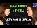 Is light a wave or a particle? | Great debates in physics