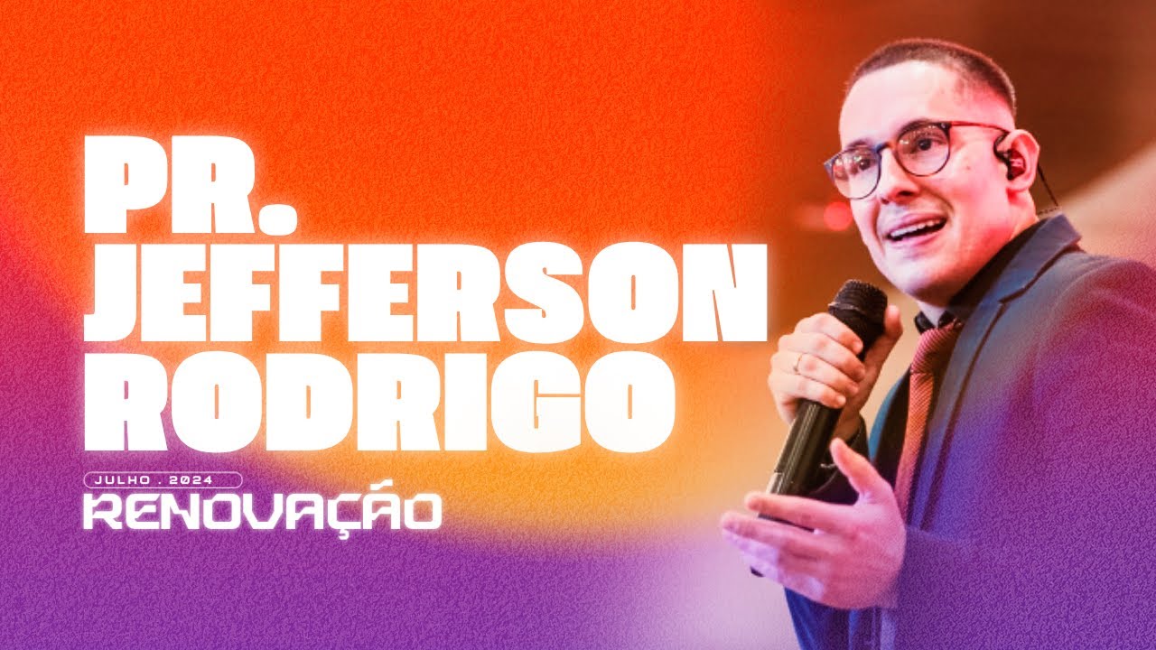 PR. JEFFERSON RODRIGO | JULHO RENOVAÇÃO 2024 | AD BRÁS ITAPEVI | PR. SAMUEL J. MARQUES