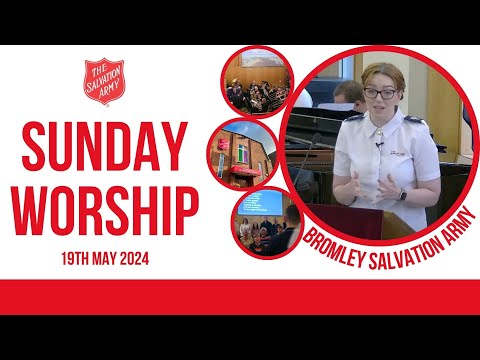 Bromley Temple Salvation Army  -  Sunday Blessing  - 19 May 2024