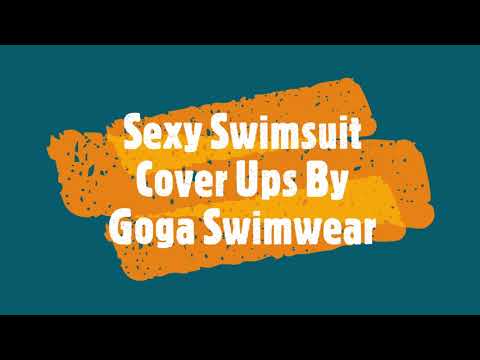 Sexy Swimsuit Cover ups by Goga's Swimwear and BeachWear - Cute Summer Options at Gogaswimwear.com