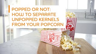 Popped or Not: How to Separate Unpopped Kernels from Your Popcorn