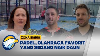 Padel, Olahraga Cepat yang Sedang Booming di Dunia - [Zona Bisnis]