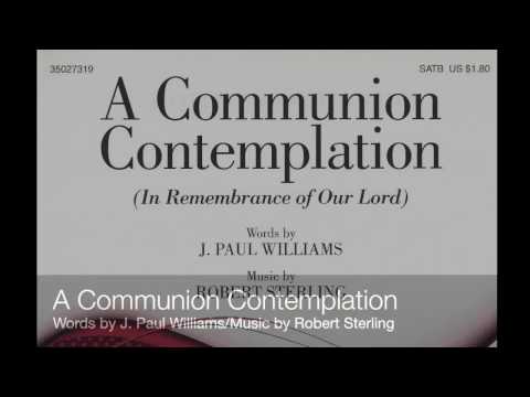 A Communion Contemplation (J. Paul Williams/Robert Sterling)