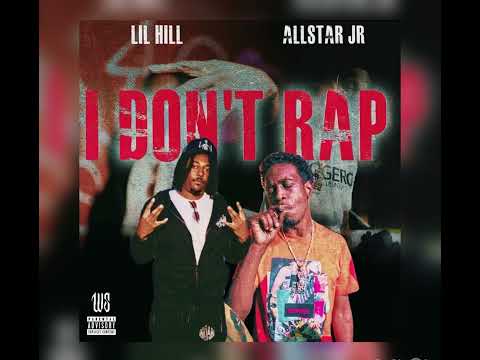 Lil Hill x Allstar JR - I Don’t Rap (Official Audio)