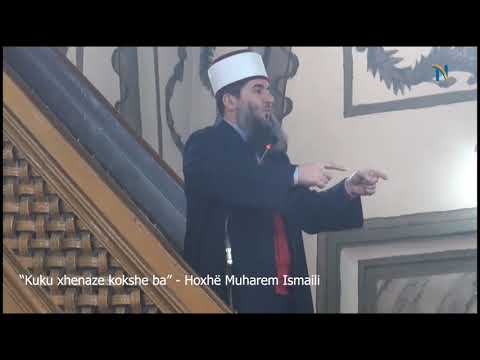 “Kuku xhenaze qenke ba” - Hoxhë Muharem Ismaili