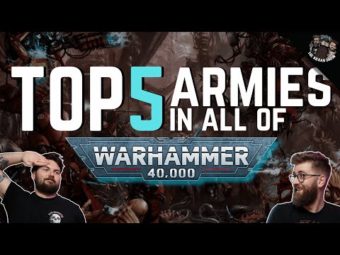 We Rank Our Top 5 Warhammer 40k Armies!