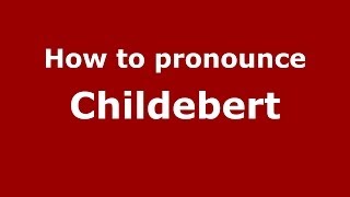 How to pronounce Childebert