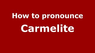 How to pronounce Carmelite