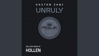 Gaston Zani - Unruly (Hollen Remix) video