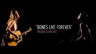 "Bones Live Forever" - Megan Slankard (Official Video)